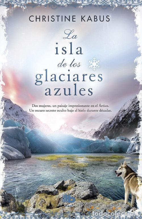 Libros: ISLA DE LOS GLACIARES AZULES,LA - KABUS, CHRISTINE