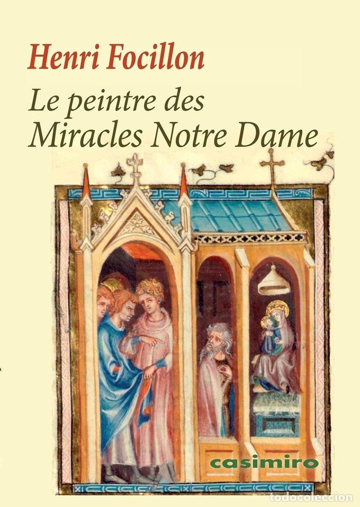 Libros: PEINTRE DES MIRACLES NOTRE DAME,LE - FRE - FOCILLON, HENRI