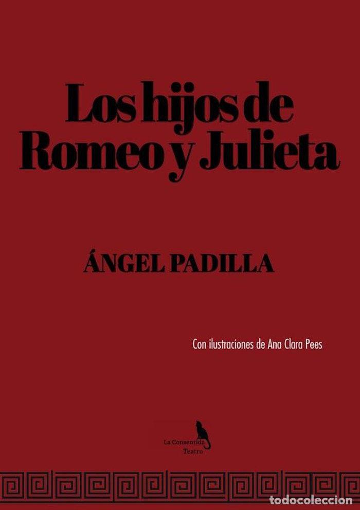Libros: LOS HIJOS DE ROMEO Y JULIETA - PADILLA, &Aacute;NGEL
