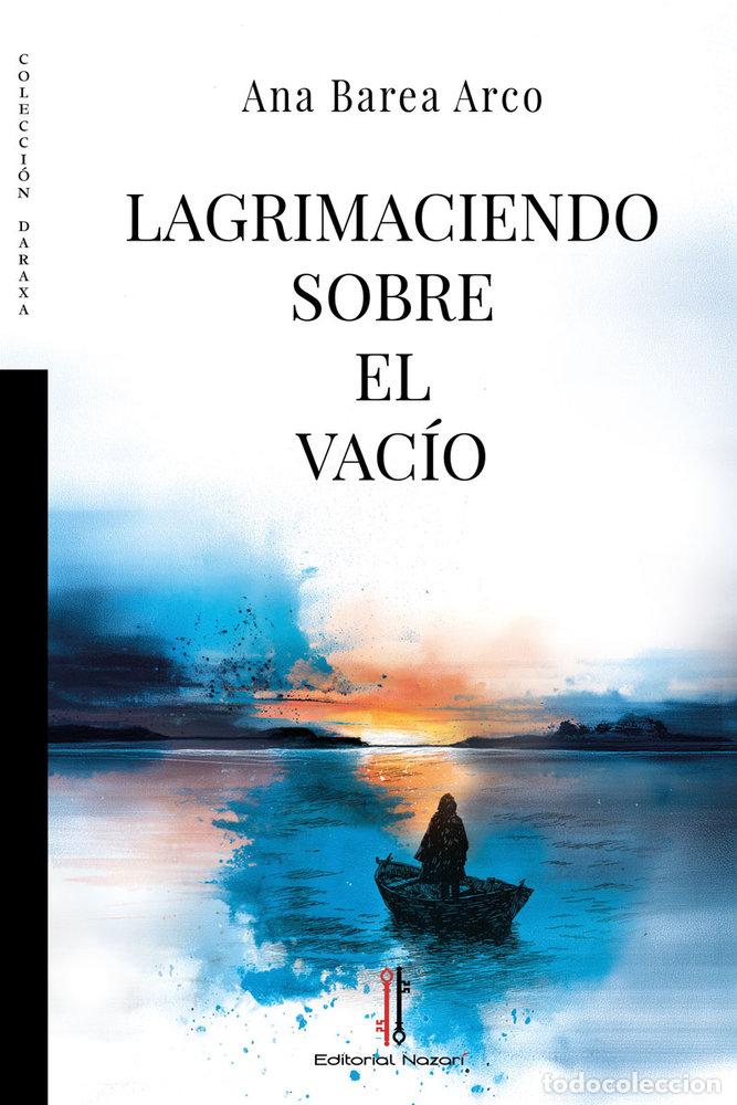 Libros: LAGRIMACIENDO SOBRE EL VACIO - BAREA ARCO, ANA