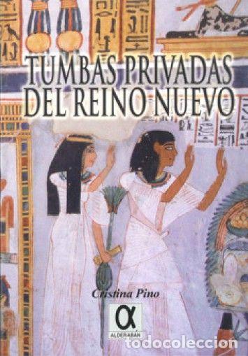 Libros: TUMBAS PRIVADAS DEL REINO NUEVO - PINO, CRISTINA