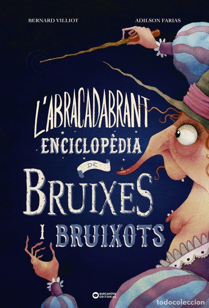 Libros: LABRACADABRANT ENCICLOPEDIA DE BRUIXES I BRUIXOTS - VILLIOT, BERNARD