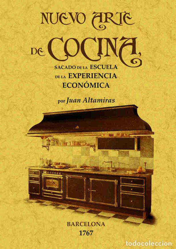 Libros: NUEVO ARTE DE COCINA: SACADO DE LA ESCUELA DE LA EXPERIENCIA - ALTAMIRAS, JUAN