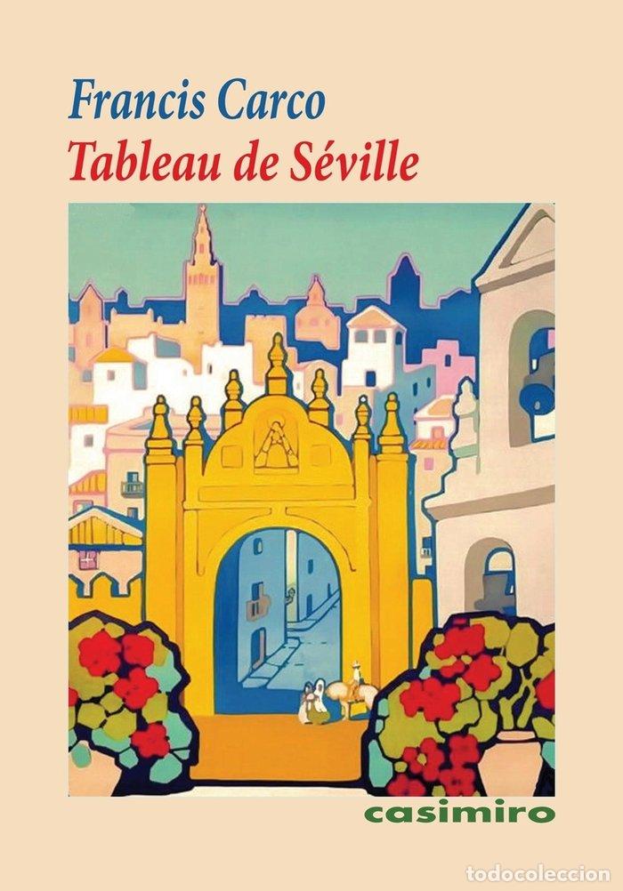Libros: TABLEAU DE SEVILLE - CARCO, FRANCIS