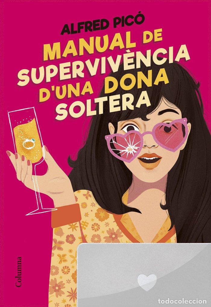 Libros: MANUAL DE SUPERVIVENCIA D'UNA DONA SOLTERA - PICO SENTELLES, ALFRED