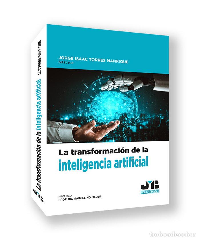 Libros: TRANSFORMACION DE LA INTELIGENCIA ARTIFICIAL - TORRES MANRIQUE, JORGE ISAAC