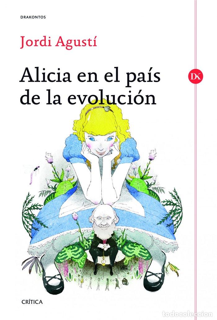 Libri: ALICIA EN EL PAIS DE LA EVOLUCION - AGUSTI, JORDI