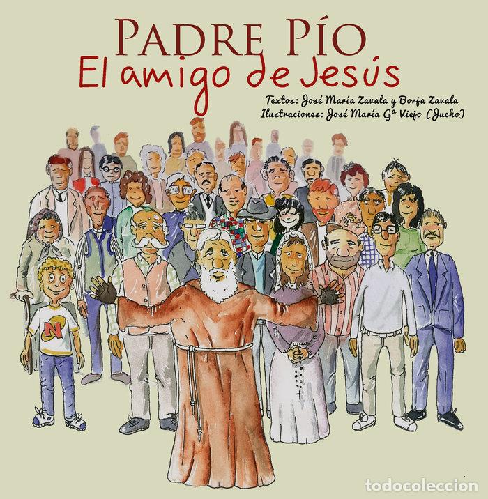 Libros: PADRE PIO EL AMIGO DE JESUS - ZAVALA CHICHARRO, JOSE MARIA