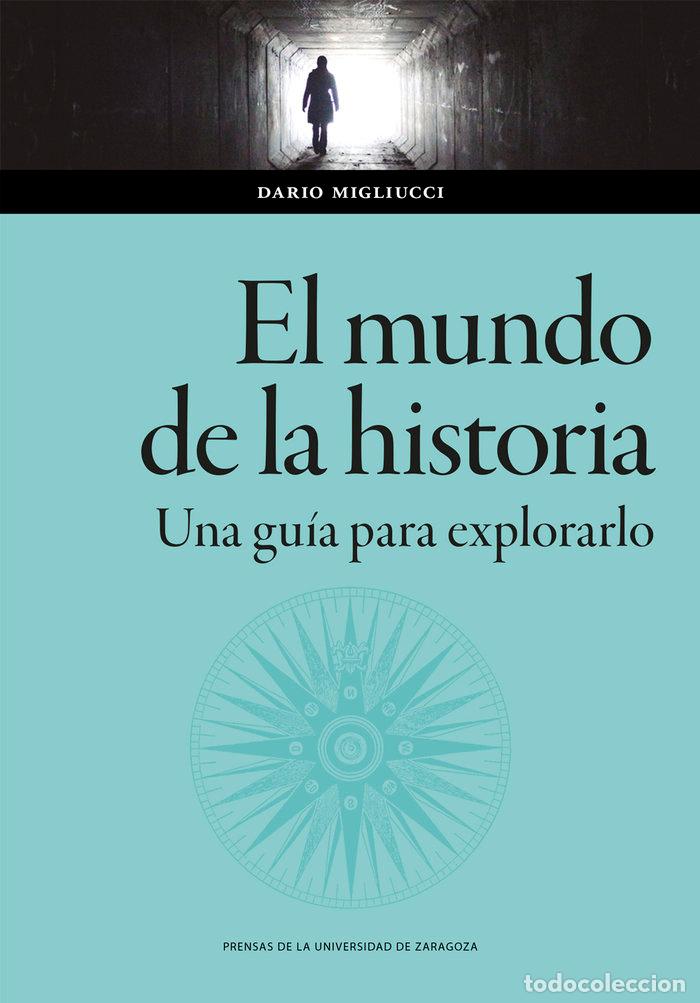 Libros: EL MUNDO DE LA HISTORIA UNA GUIA PARA EXPLORARLO - MIGLIUCCI, DARIO