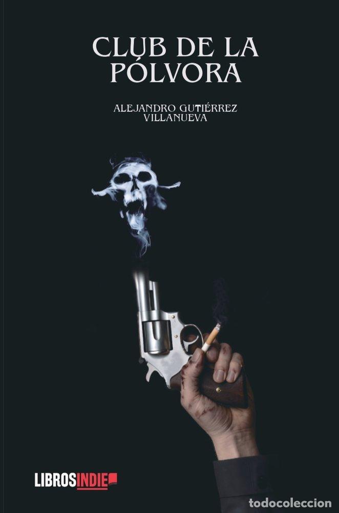 Libros: CLUB DE LA POLVORA - GUTIERREZ VILLANUEVA, ALEJANDRO