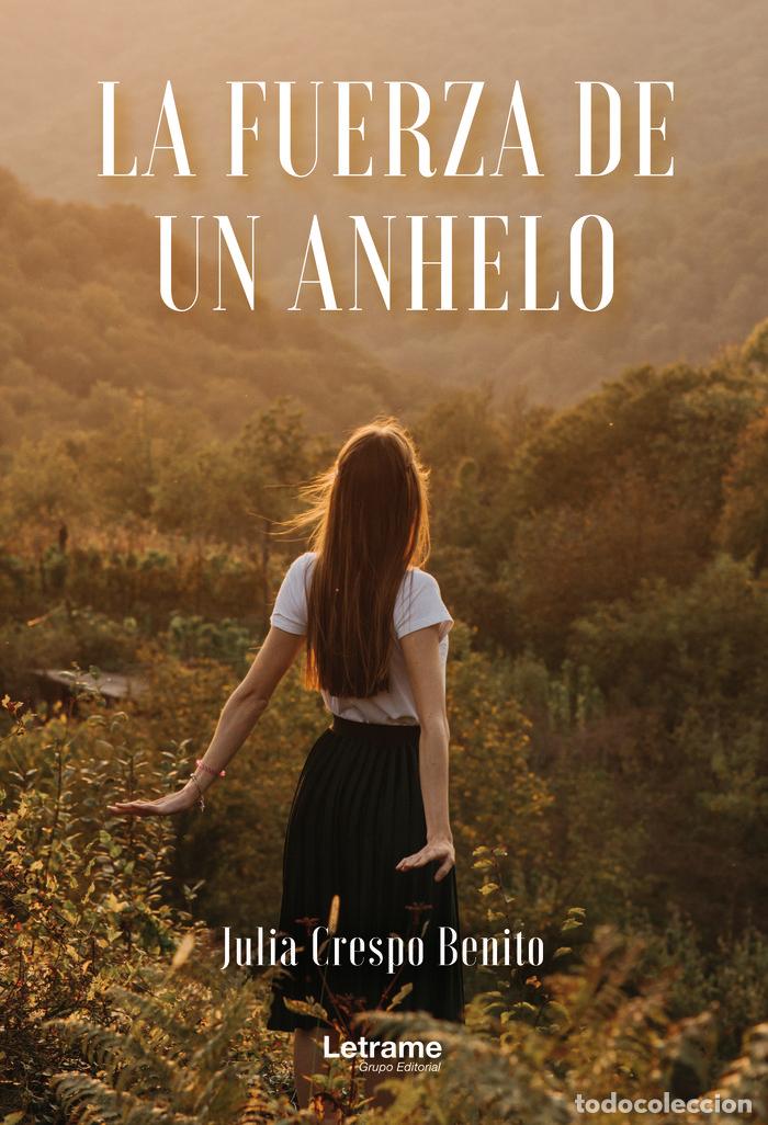 Libros: LA FUERZA DE UN ANHELO - CRESPO BENITO, JULIA