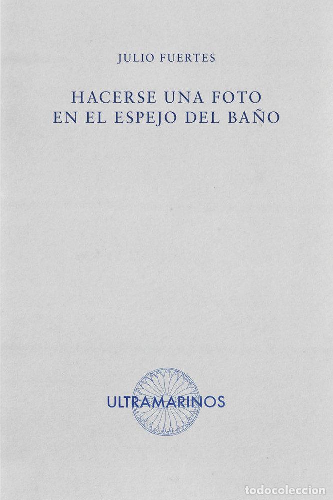 Livres: HACERSE UNA FOTO EN EL ESPEJO DEL BA&Ntilde;O - FUERTES, JULIO