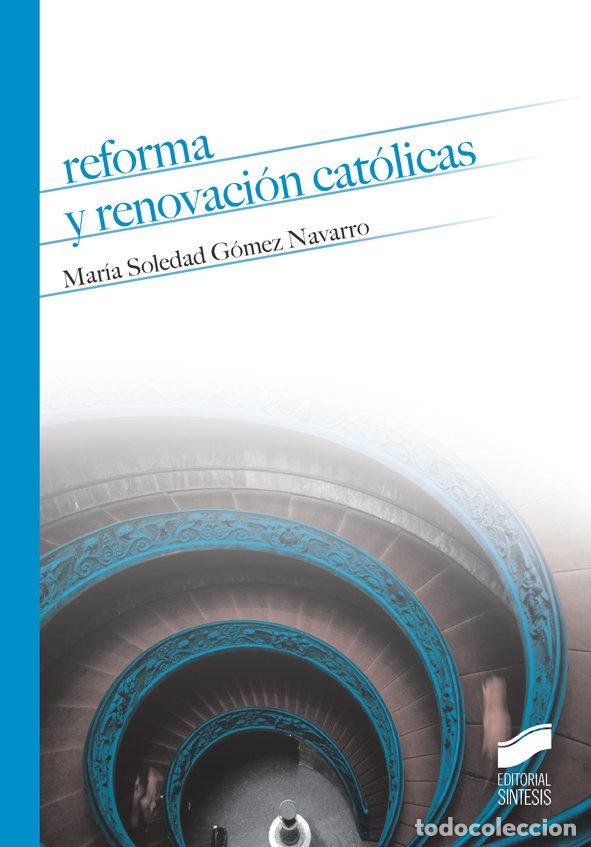 Livres: REFORMA Y RENOVACION CATOLICAS - GOMEZ NAVARRO, M&ordf; SOLEDAD