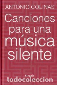 Libros: CANCIONES PARA UNA MUSICA SILENTE - COLINAS, ANTONIO
