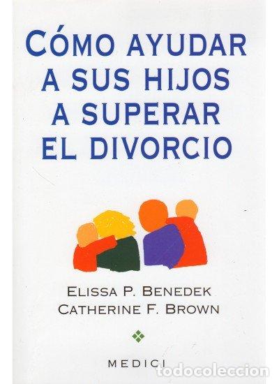 Libros: COMO AYUDAR A SUS HIJOS SUPERAR DIVORCIO - BENEDEK