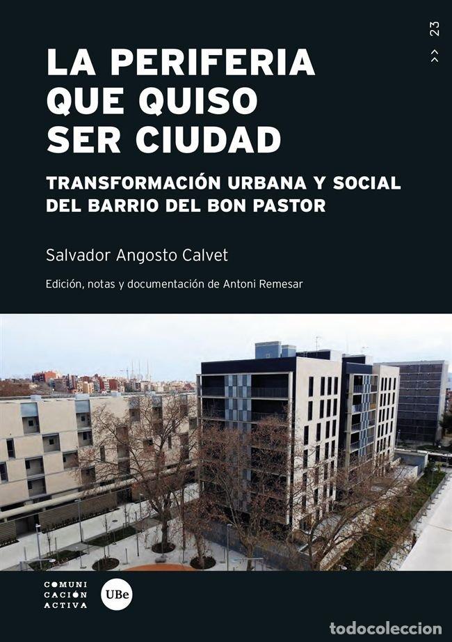 Libros: LA PERIFERIA QUE QUISO SER CIUDAD - ANGOSTO CALVET, SALVADOR