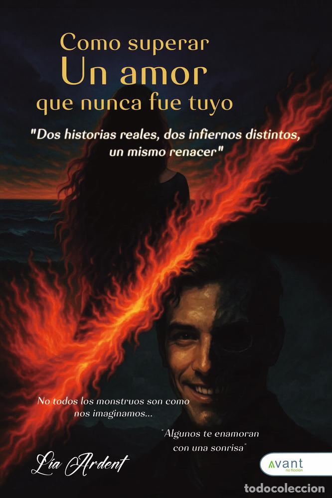 Libros: COMO SUPERAR UN AMOR QUE NUNCA FUE TUYO - ARDENT, LIA