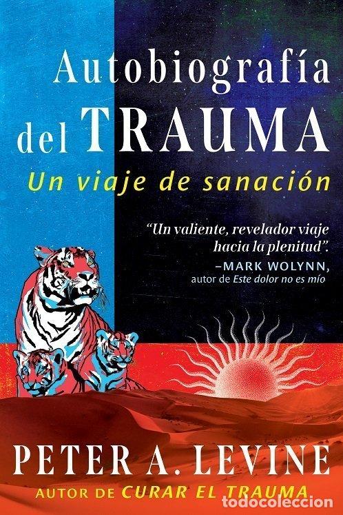 Libros: AUTOBIOGRAFIA DEL TRAUMA - LEVINE, PETER A