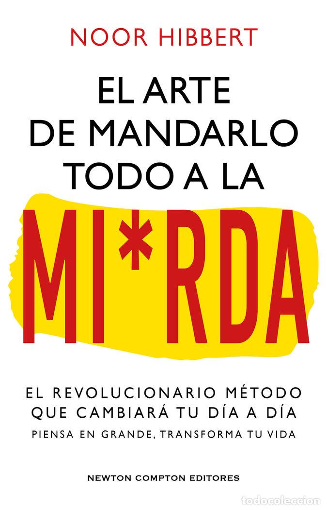B&uuml;cher: EL ARTE DE MANDARLO TODO A LA MIERDA - HIBBERT, NOOR
