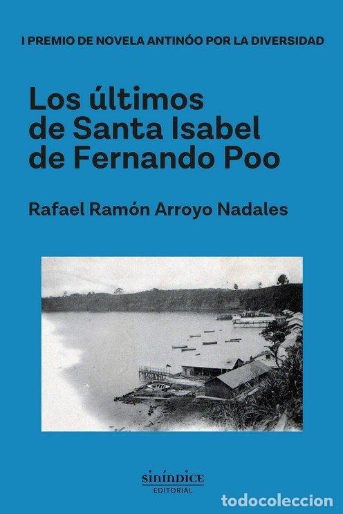 Libros: LOS ULTIMOS DE SANTA ISABEL DE FERNANDO POO - ARROYO NADALES, RAFAEL RAMON