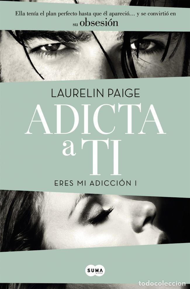 Libros: ERES MI ADICCION I ADICTA A TI - PAIGE, LAURELIN