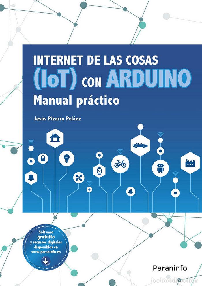 Libros: INTERNET DE LAS COSAS IOT CON ARDUINO MANUAL PRACTICO - PIZARRO PELAEZ, JESUS