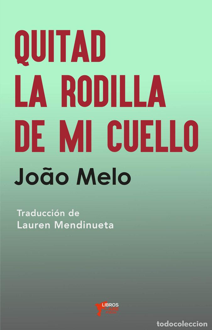 Libros: QUITAD LA RODILLA DE MI CUELLO - MELO, JOAO