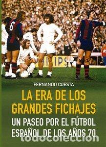 Libros: LA ERA DE LOS GRANDES FICHAJES - CUESTA, FERNANDO