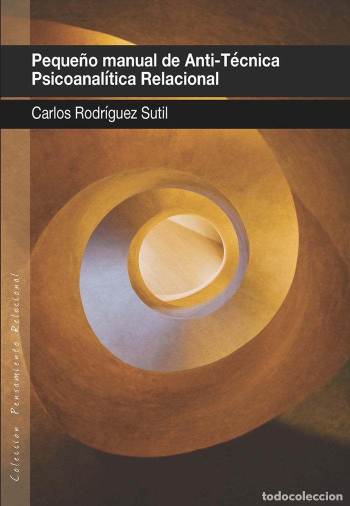 Livres: PEQUE&Ntilde;O MANUAL DE ANTI TECNICA PSICOANALIT - RODRIGUEZ SUTIL, CARLOS