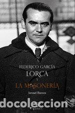 Libros: FEDERICO GARCIA LORCA Y LA MASONERIA - ISMAEL RAMOS JIMENEZ