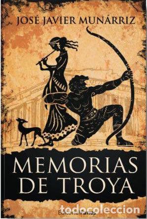 books: MEMORIAS DE TROYA - JAVIER MUNARRIZ, JOSE