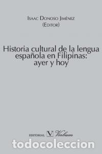 Libri: HISTORIA CULTURAL DE LA LENGUA ESPA&Ntilde;OLA EN FILIPINAS AYER - DONOSO JIMENEZ, ISAAC