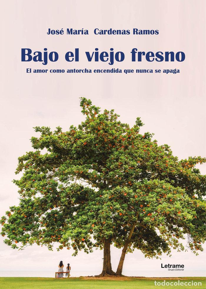 Libri: BAJO EL VIEJO FRESNO - CARDENAS RAMOS, JOSE MARIA