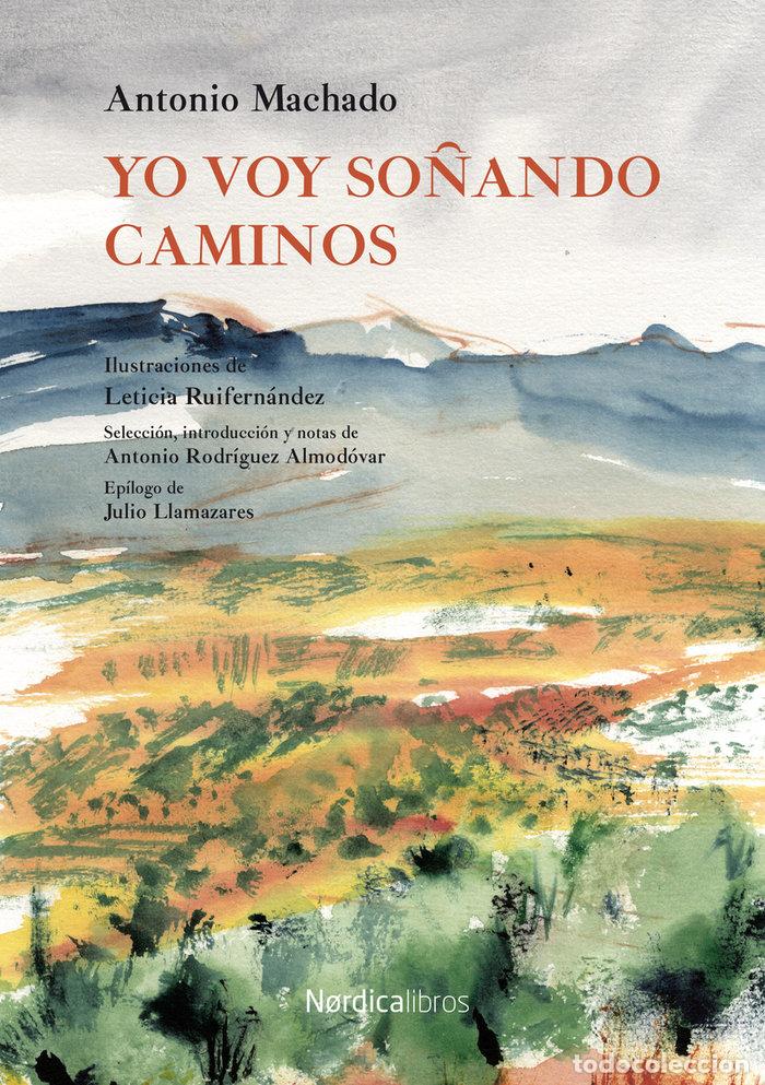 Libros: YO VOY SO&Ntilde;ANDO CAMINOS - MACHADO, ANTONIO