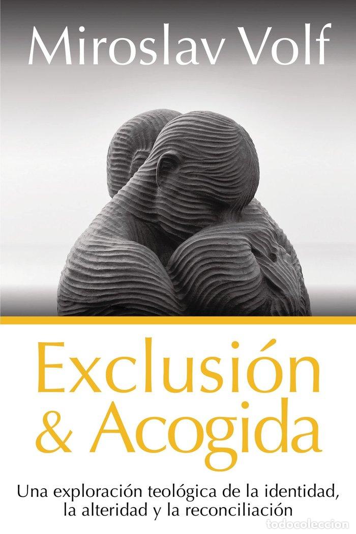 Libros: EXCLUSION Y ACOGIDA - VOLF, MIROSLAV