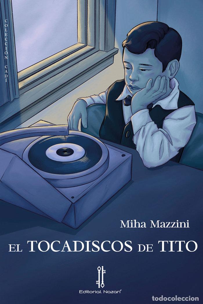 Libri: EL TOCADISCOS DE TITO - MAZZINI, MIHA