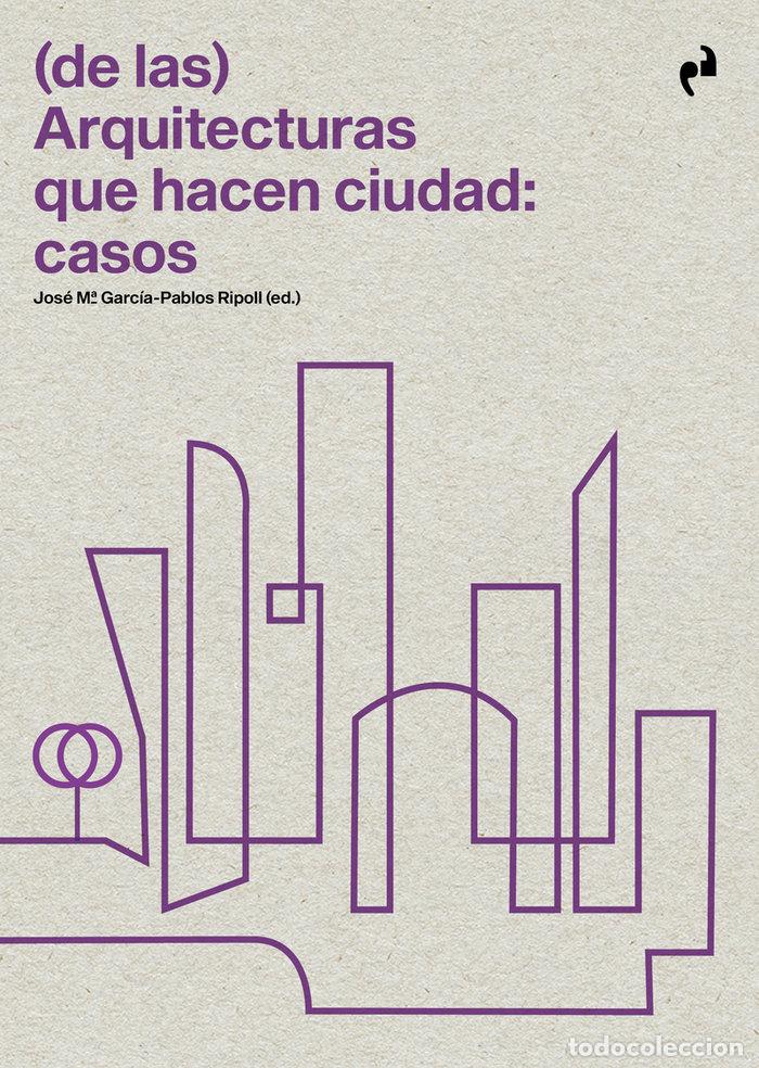 Libros: DE LAS ARQUITECTURAS QUE HACEN CIUDAD CASOS - AA.VV