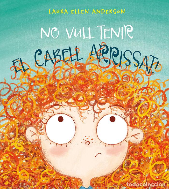 Libros: NO VULL TENIR EL CABELL ARRISSAT! - ANDERSON, LAURA ELLEN