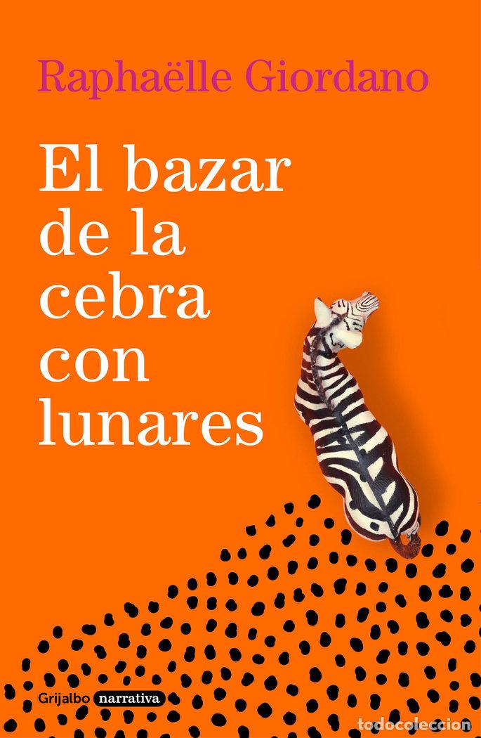 Libros: EL BAZAR DE LA CEBRA CON LUNARES - GIORDANO, RAPHAELLE