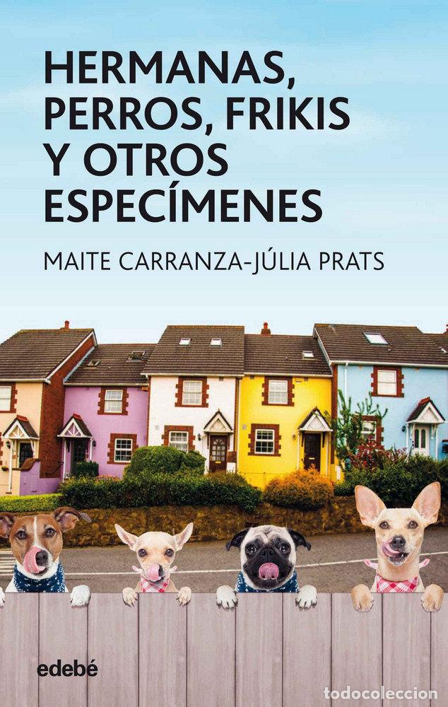 books: HERMANAS PERROS FRIKIS Y OTROS ESPECIMENES - CARRANZA, MAITE
