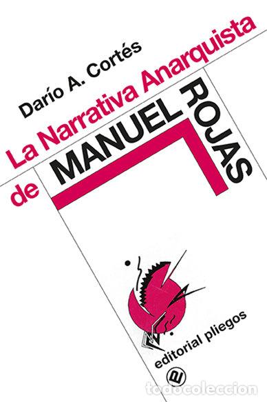 Libros: LA NARRATIVA ANARQUISTA DE MANUEL ROJAS - CORTES, DARIO A.