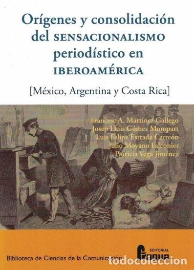 Livres: ORIGENES Y CONSOLIDACION DEL SENSACIONALISMO PERIODISTICO EN - MARTINEZ GALLEGO, FRANCESC A.