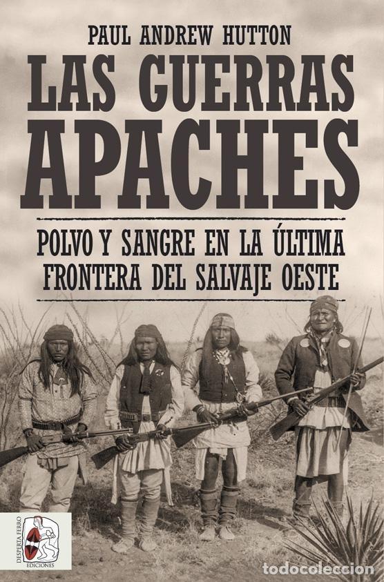 Libros: LAS GUERRAS APACHES - HUTTON, PAUL ANDREW