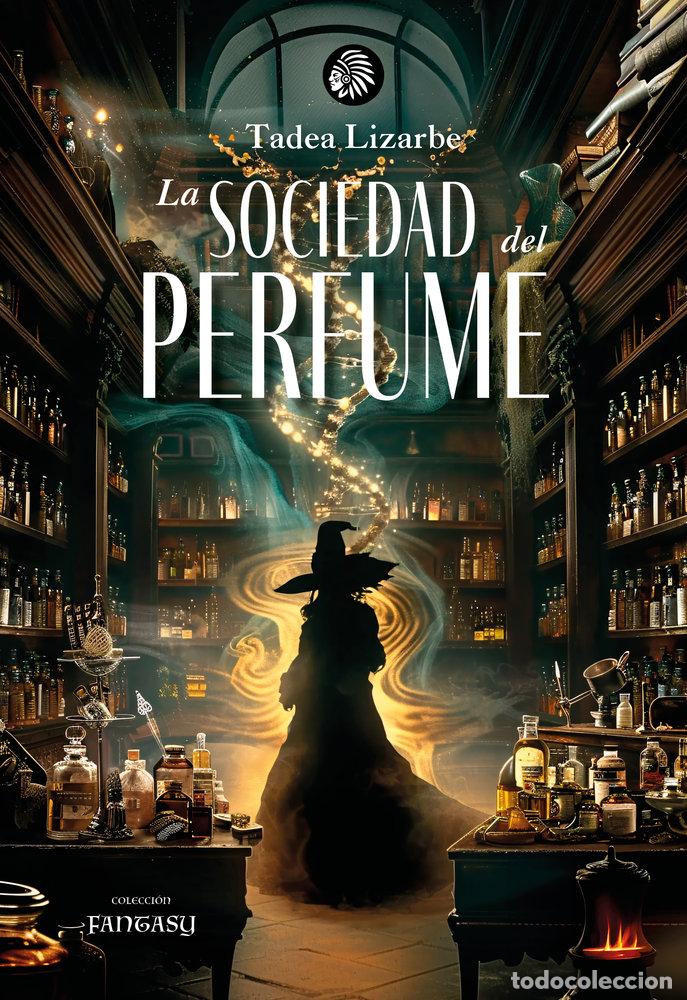 Libros: LA SOCIEDAD DEL PERFUME - LIZARBE, TADEA