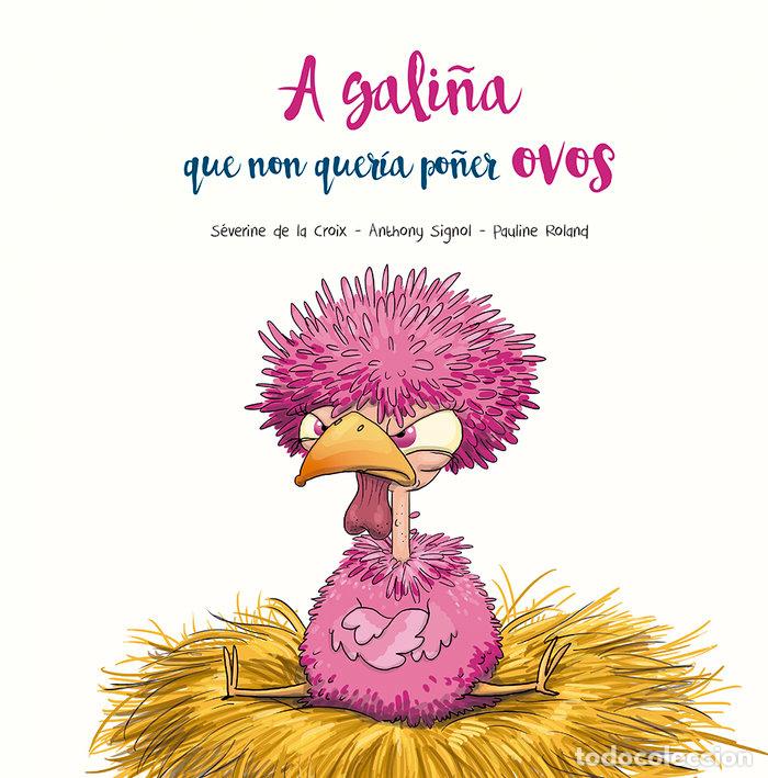 Libros: A GALI&Ntilde;A QUE NON QUERIA PONER OVOS - DE LA CROIX, SEVERINE