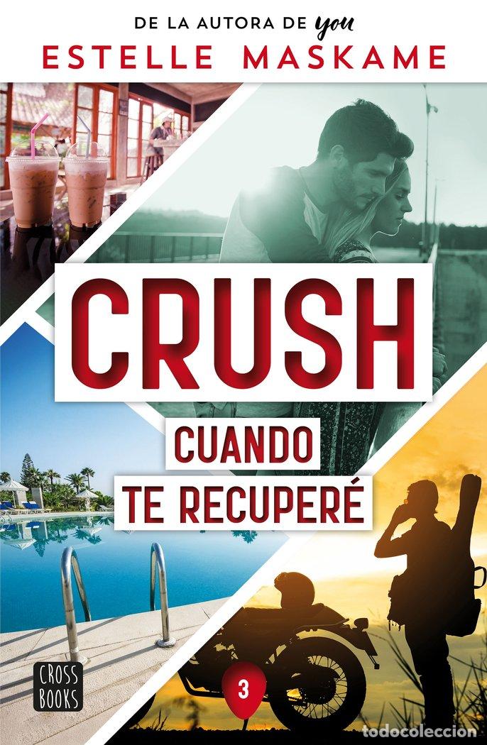 Livros: CRUSH 3 CUANDO TE RECUPERE - ESTELLE MASKAME