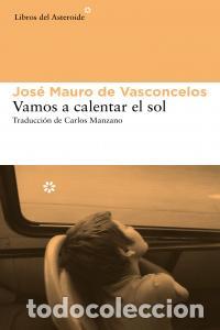 Libri: VAMOS A CALENTAR EL SOL - DE VASCONCELOS, JOSE MAURO