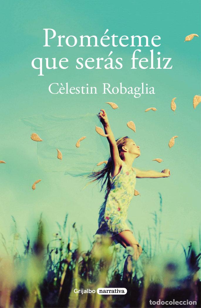 Libros: PROMETEME QUE SERAS FELIZ - ROBAGLIA, CELESTIN
