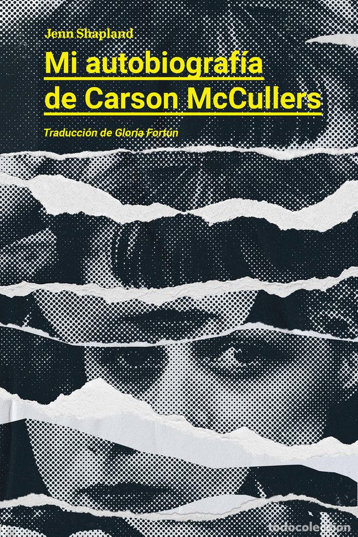 Libros: MI AUTOBIOGRAFIA DE CARSON MCCULLERS - SHAPLAND, JENN