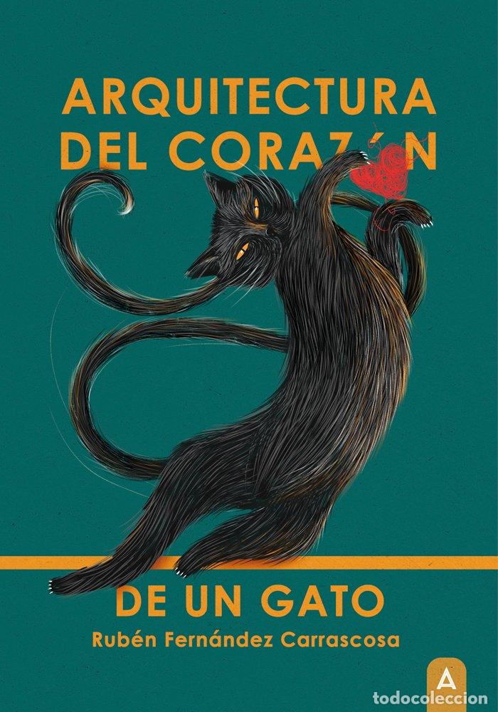 Libros: ARQUITECTURA DEL CORAZON DE UN GATO - RUBEN FERNANDEZ CARRASCOSA
